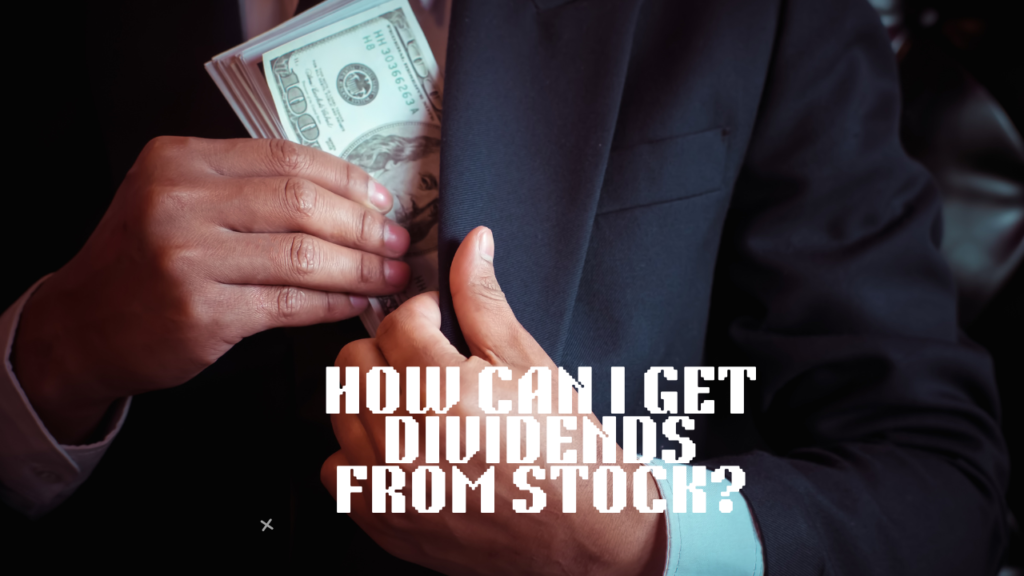 How Can I Get Dividends From Stock?